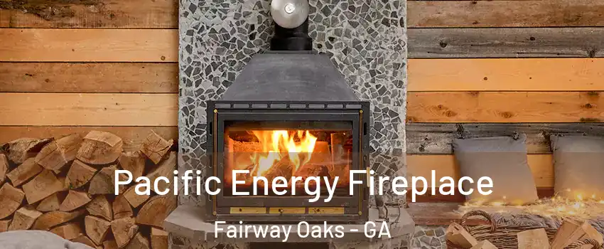 Pacific Energy Fireplace Fairway Oaks - GA