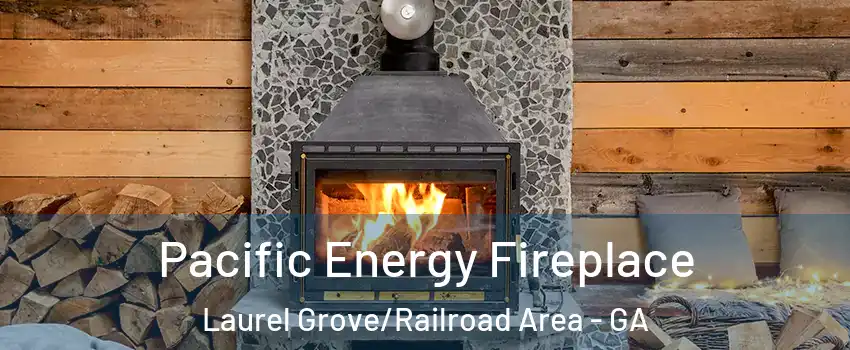Pacific Energy Fireplace Laurel Grove/Railroad Area - GA