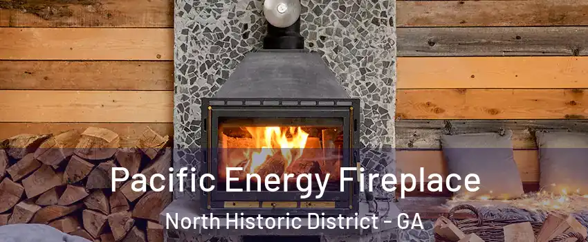 Pacific Energy Fireplace North Historic District - GA