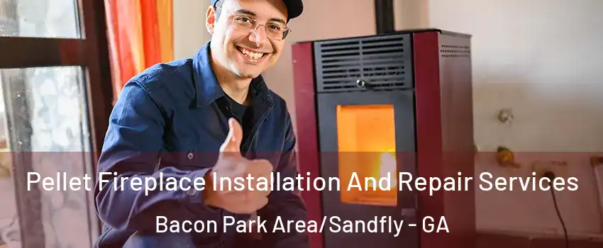 Pellet Fireplace Installation And Repair Services Bacon Park Area/Sandfly - GA
