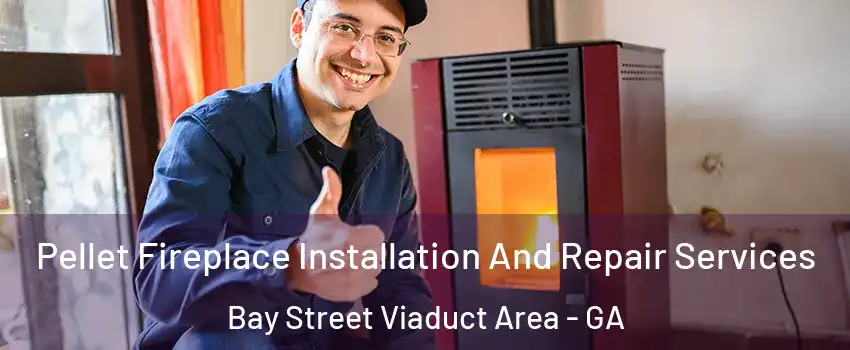 Pellet Fireplace Installation And Repair Services Bay Street Viaduct Area - GA
