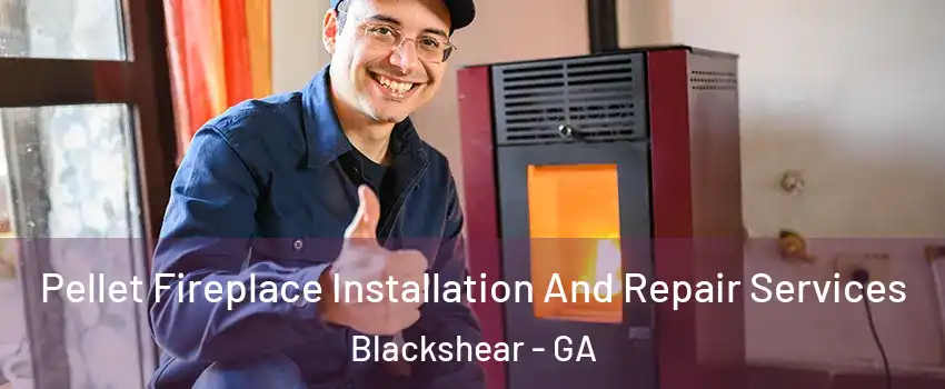 Pellet Fireplace Installation And Repair Services Blackshear - GA