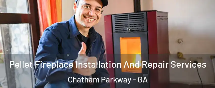 Pellet Fireplace Installation And Repair Services Chatham Parkway - GA