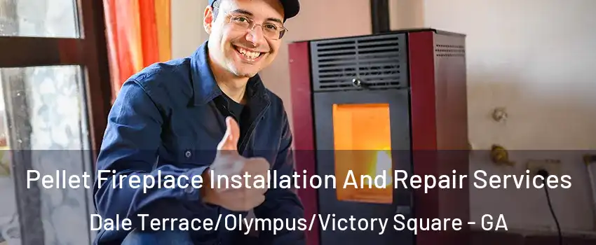 Pellet Fireplace Installation And Repair Services Dale Terrace/Olympus/Victory Square - GA