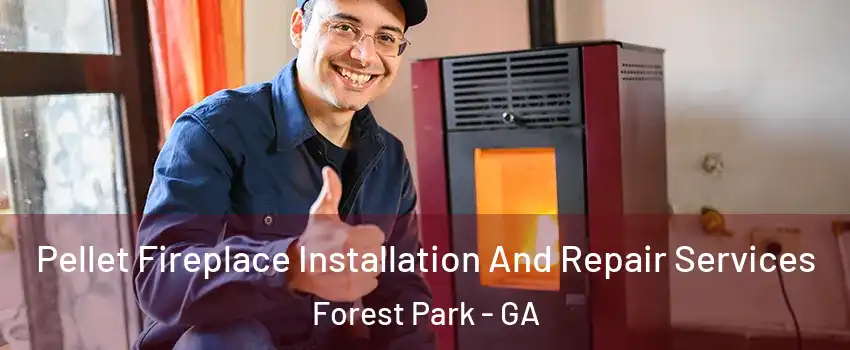 Pellet Fireplace Installation And Repair Services Forest Park - GA