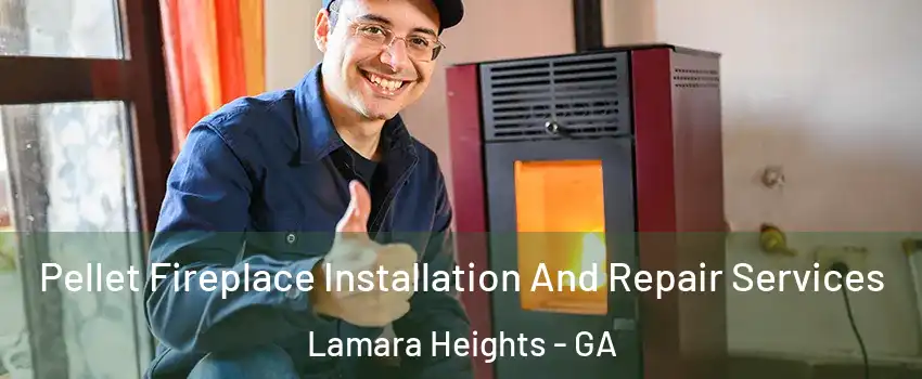 Pellet Fireplace Installation And Repair Services Lamara Heights - GA
