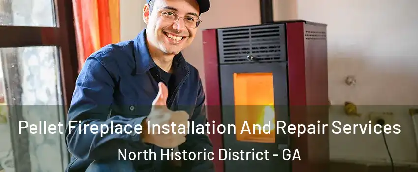 Pellet Fireplace Installation And Repair Services North Historic District - GA