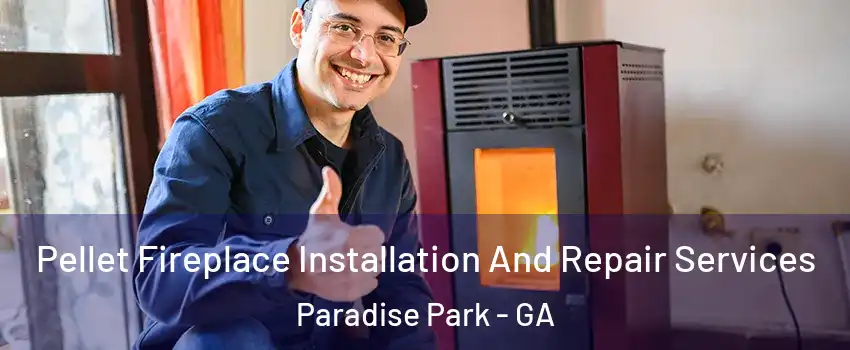 Pellet Fireplace Installation And Repair Services Paradise Park - GA