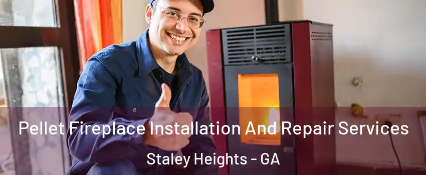 Pellet Fireplace Installation And Repair Services Staley Heights - GA