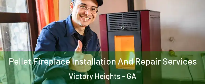 Pellet Fireplace Installation And Repair Services Victory Heights - GA