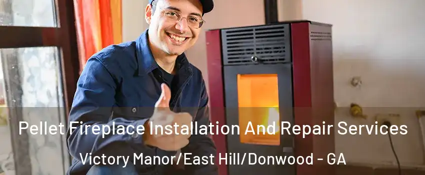 Pellet Fireplace Installation And Repair Services Victory Manor/East Hill/Donwood - GA