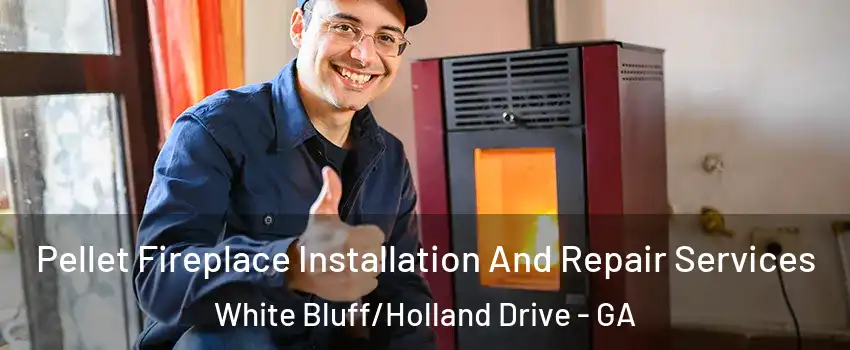 Pellet Fireplace Installation And Repair Services White Bluff/Holland Drive - GA