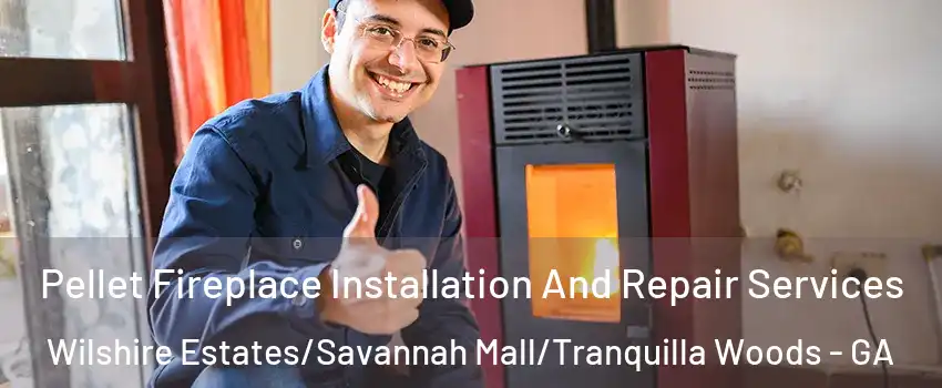 Pellet Fireplace Installation And Repair Services Wilshire Estates/Savannah Mall/Tranquilla Woods - GA