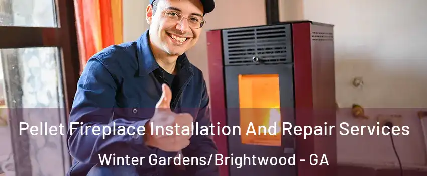 Pellet Fireplace Installation And Repair Services Winter Gardens/Brightwood - GA