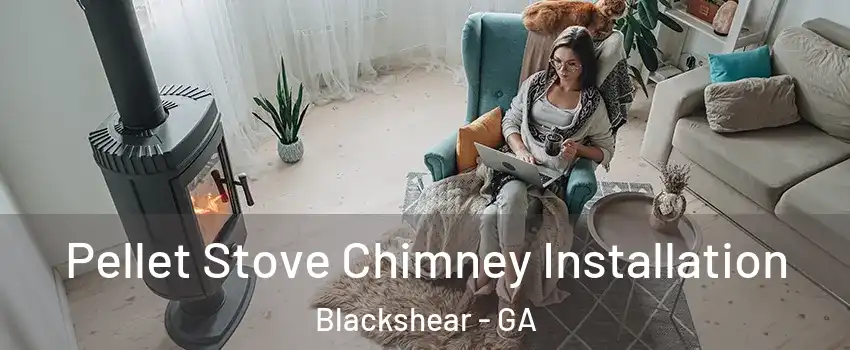 Pellet Stove Chimney Installation Blackshear - GA