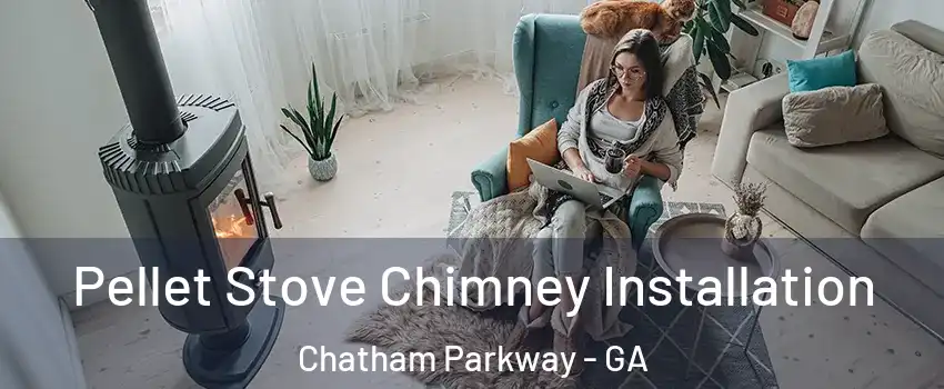 Pellet Stove Chimney Installation Chatham Parkway - GA