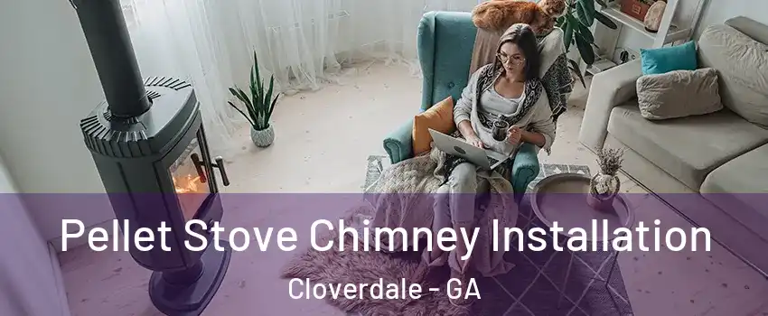 Pellet Stove Chimney Installation Cloverdale - GA