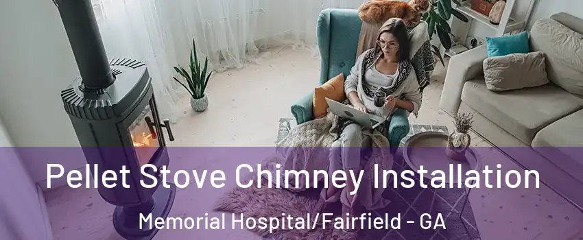Pellet Stove Chimney Installation Memorial Hospital/Fairfield - GA