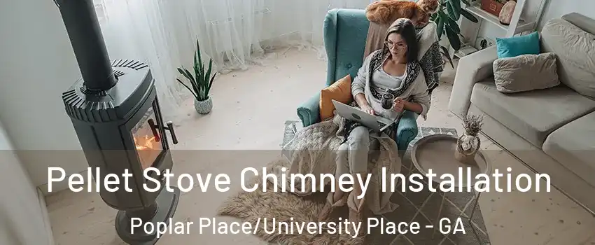Pellet Stove Chimney Installation Poplar Place/University Place - GA