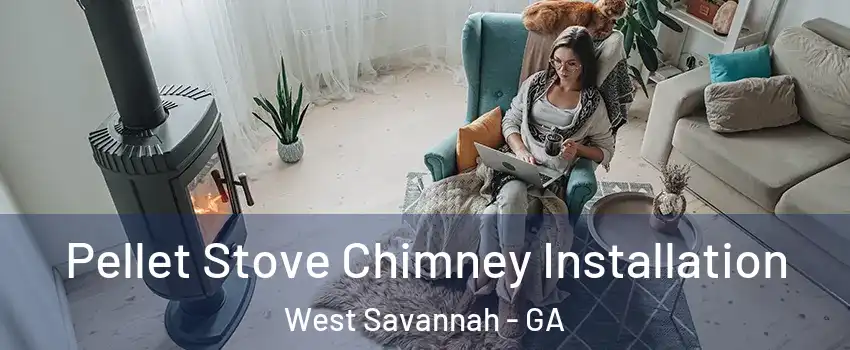 Pellet Stove Chimney Installation West Savannah - GA