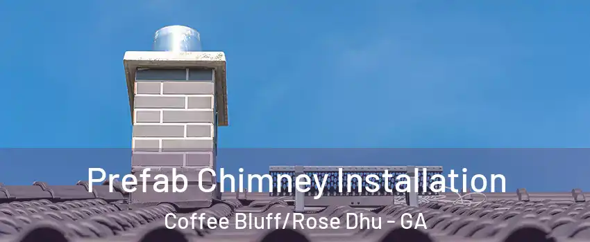 Prefab Chimney Installation Coffee Bluff/Rose Dhu - GA