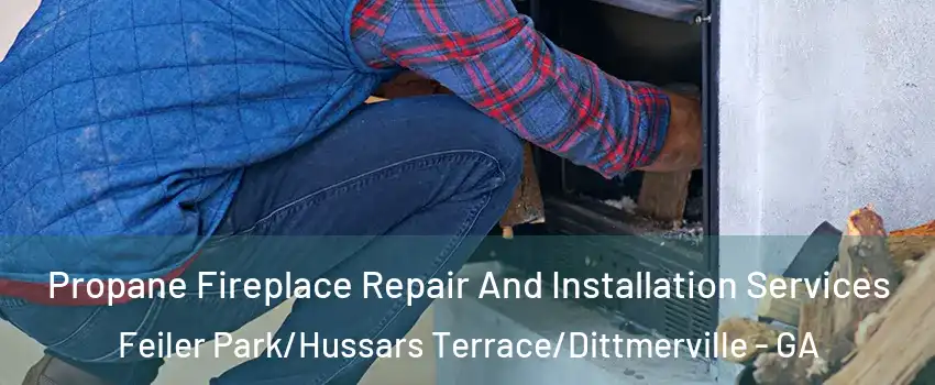 Propane Fireplace Repair And Installation Services Feiler Park/Hussars Terrace/Dittmerville - GA