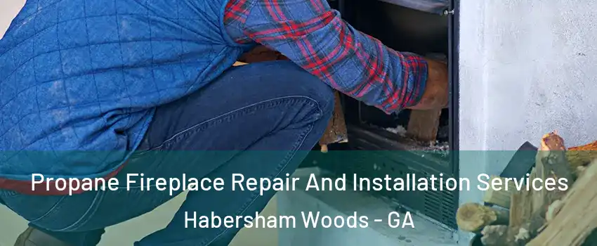 Propane Fireplace Repair And Installation Services Habersham Woods - GA
