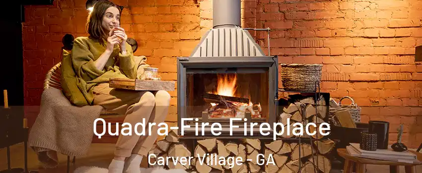 Quadra-Fire Fireplace Carver Village - GA