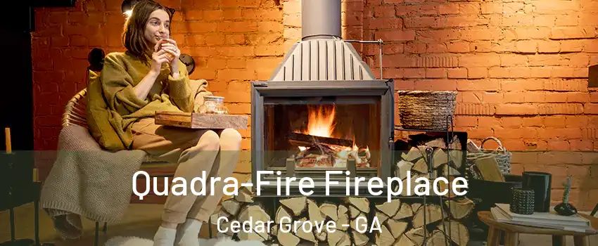 Quadra-Fire Fireplace Cedar Grove - GA