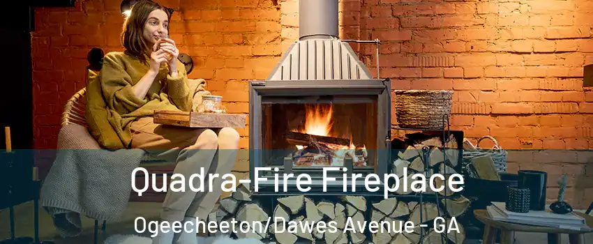 Quadra-Fire Fireplace Ogeecheeton/Dawes Avenue - GA