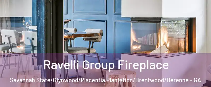 Ravelli Group Fireplace Savannah State/Glynwood/Placentia Plantation/Brentwood/Derenne - GA