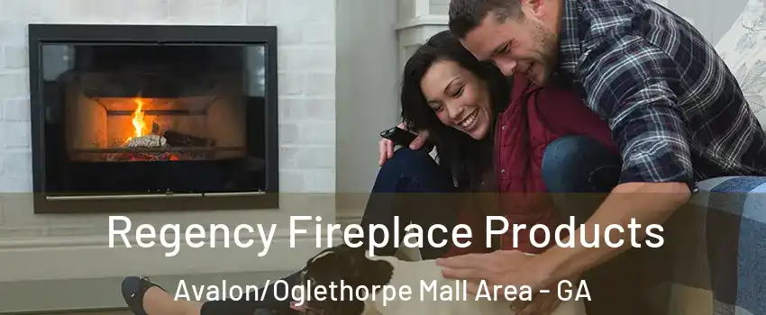 Regency Fireplace Products Avalon/Oglethorpe Mall Area - GA
