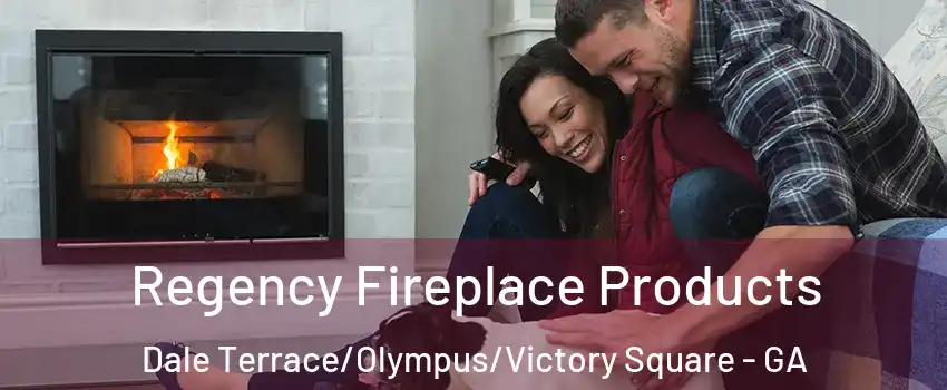 Regency Fireplace Products Dale Terrace/Olympus/Victory Square - GA