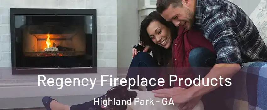Regency Fireplace Products Highland Park - GA