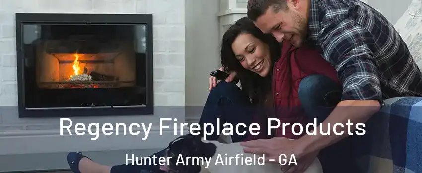 Regency Fireplace Products Hunter Army Airfield - GA