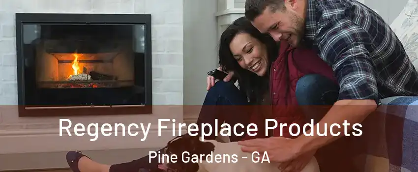 Regency Fireplace Products Pine Gardens - GA
