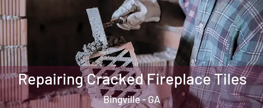 Repairing Cracked Fireplace Tiles Bingville - GA