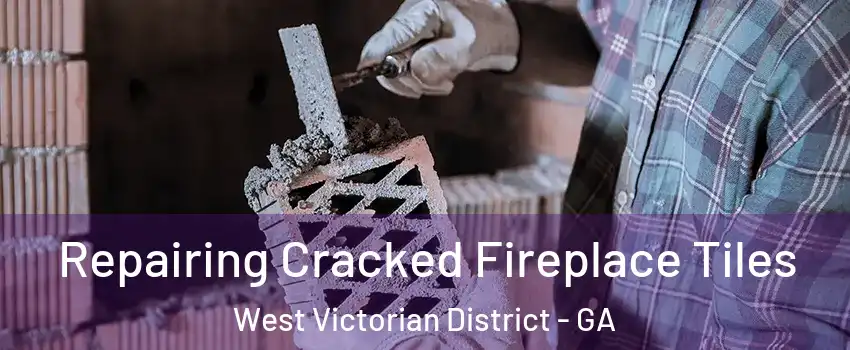 Repairing Cracked Fireplace Tiles West Victorian District - GA