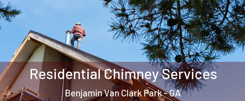 Residential Chimney Services Benjamin Van Clark Park - GA