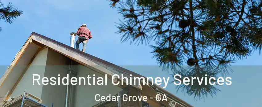 Residential Chimney Services Cedar Grove - GA