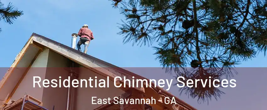 Residential Chimney Services East Savannah - GA