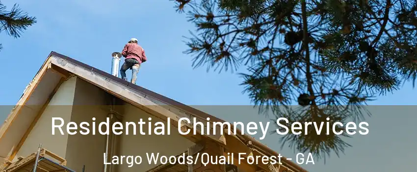 Residential Chimney Services Largo Woods/Quail Forest - GA