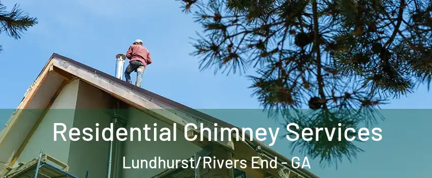 Residential Chimney Services Lundhurst/Rivers End - GA