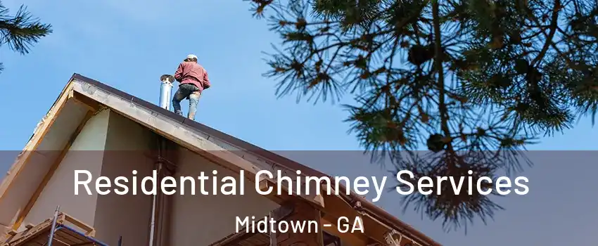 Residential Chimney Services Midtown - GA