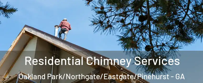 Residential Chimney Services Oakland Park/Northgate/Eastgate/Pinehurst - GA