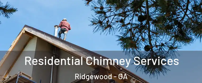 Residential Chimney Services Ridgewood - GA