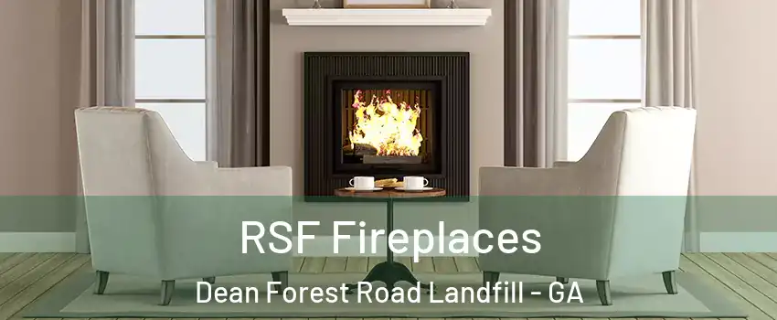RSF Fireplaces Dean Forest Road Landfill - GA