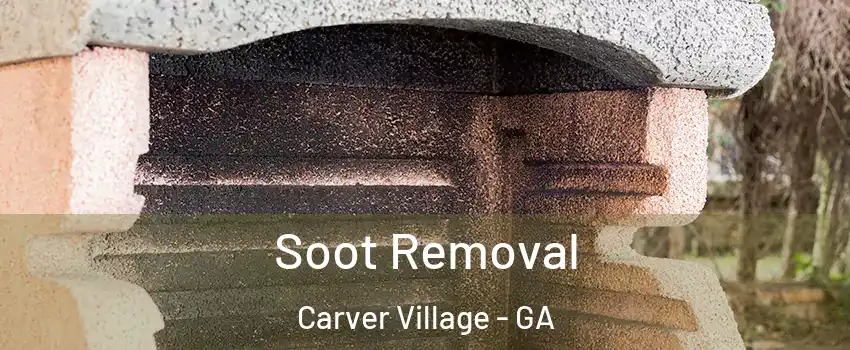 Soot Removal Carver Village - GA