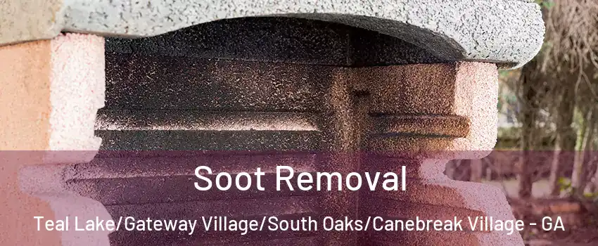 Soot Removal Teal Lake/Gateway Village/South Oaks/Canebreak Village - GA