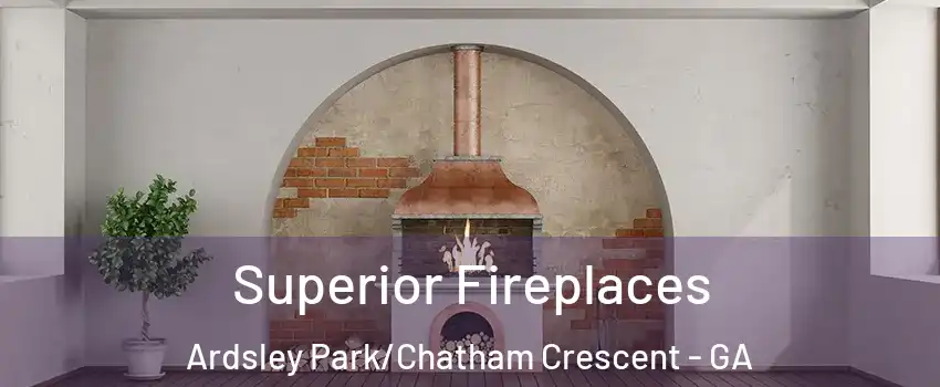 Superior Fireplaces Ardsley Park/Chatham Crescent - GA